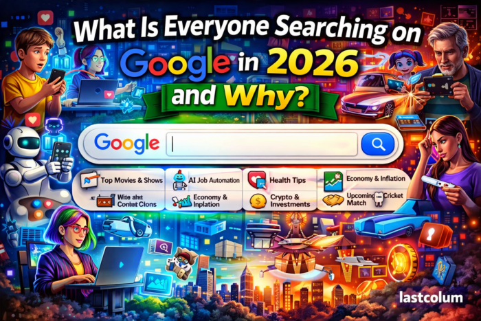 What Is Everyone Searching on Google in 2026 and Why?